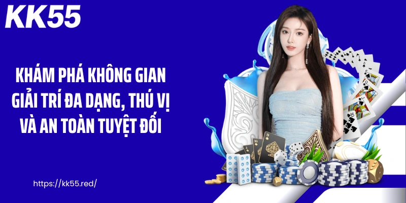Khám phá không gian giải trí đa dạng, thú vị và an toàn tuyệt đối