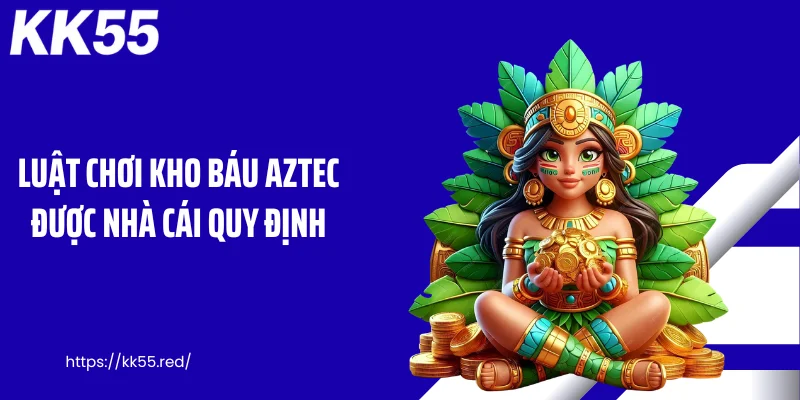 Luật chơi kho báu Aztec được nhà cái quy định